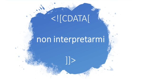 Cosa significa ![CDATA[ e a cosa serve in un un file XML